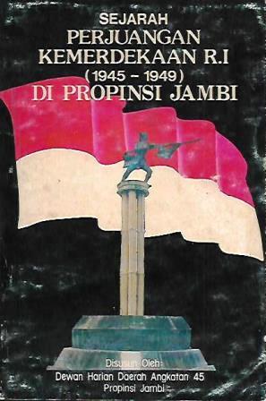 Sejarah Perjuangan Kemerdekaan RI (1945-1949) di Propinsi Jambi