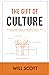 The Gift of Culture: A Coach Transforms a Company's People and Profits by Applying 9 Deeds in 90 Days