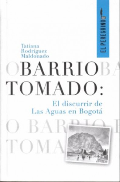 Barrio tomado: El discurrir de Las Aguas en Bogotá