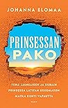 Prinsessan pako – Tiina Jauhiaisen ja Dubain prinsessa Latifan uskomaton matka kohti vapautta Prinsessan pako – Tiina Jauhiaisen ja Dubain prinsessa Latifan uskomaton matka kohti vapautta
