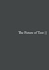 The Future of Text 2