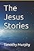 The Jesus Stories