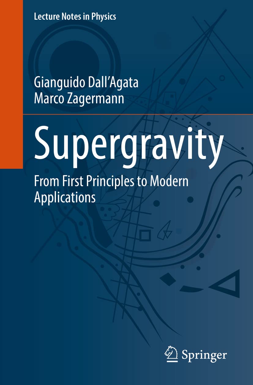 Supergravity: From First Principles to Modern Applications (Lecture Notes in Physics)