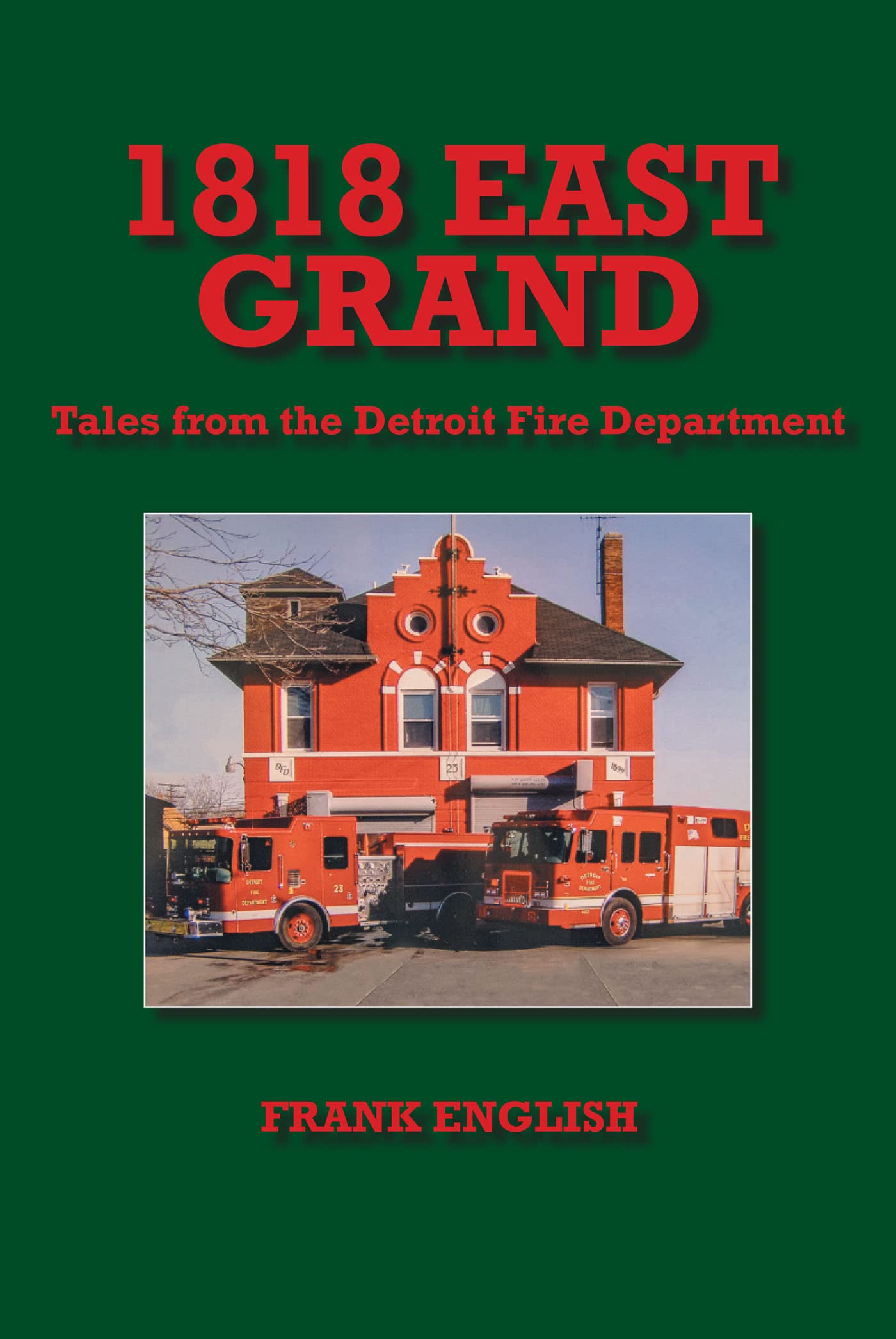 1818 East Grand: Tales from the Detroit Fire Department (Kindle Edition)