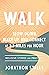 WALK: Slow Down, Wake Up, a...