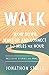 WALK: Slow Down, Wake Up, and Connect at 1-3 Miles per Hour
