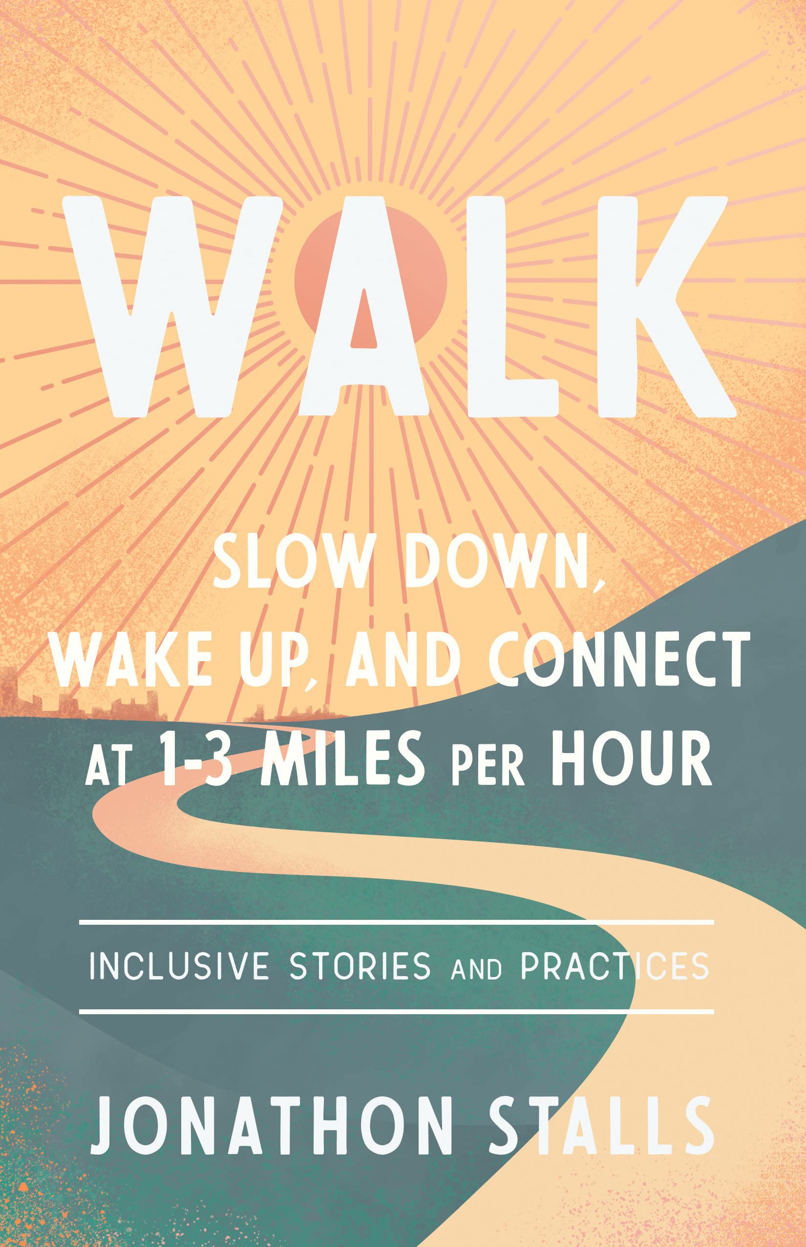 WALK: Slow Down, Wake Up, and Connect at 1-3 Miles per Hour (Paperback)