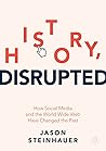 Book cover for History, Disrupted: How Social Media and the World Wide Web Have Changed the Past