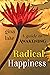 Radical Happiness: A Guide to Awakening
