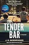 The Tender Bar by J.R. Moehringer