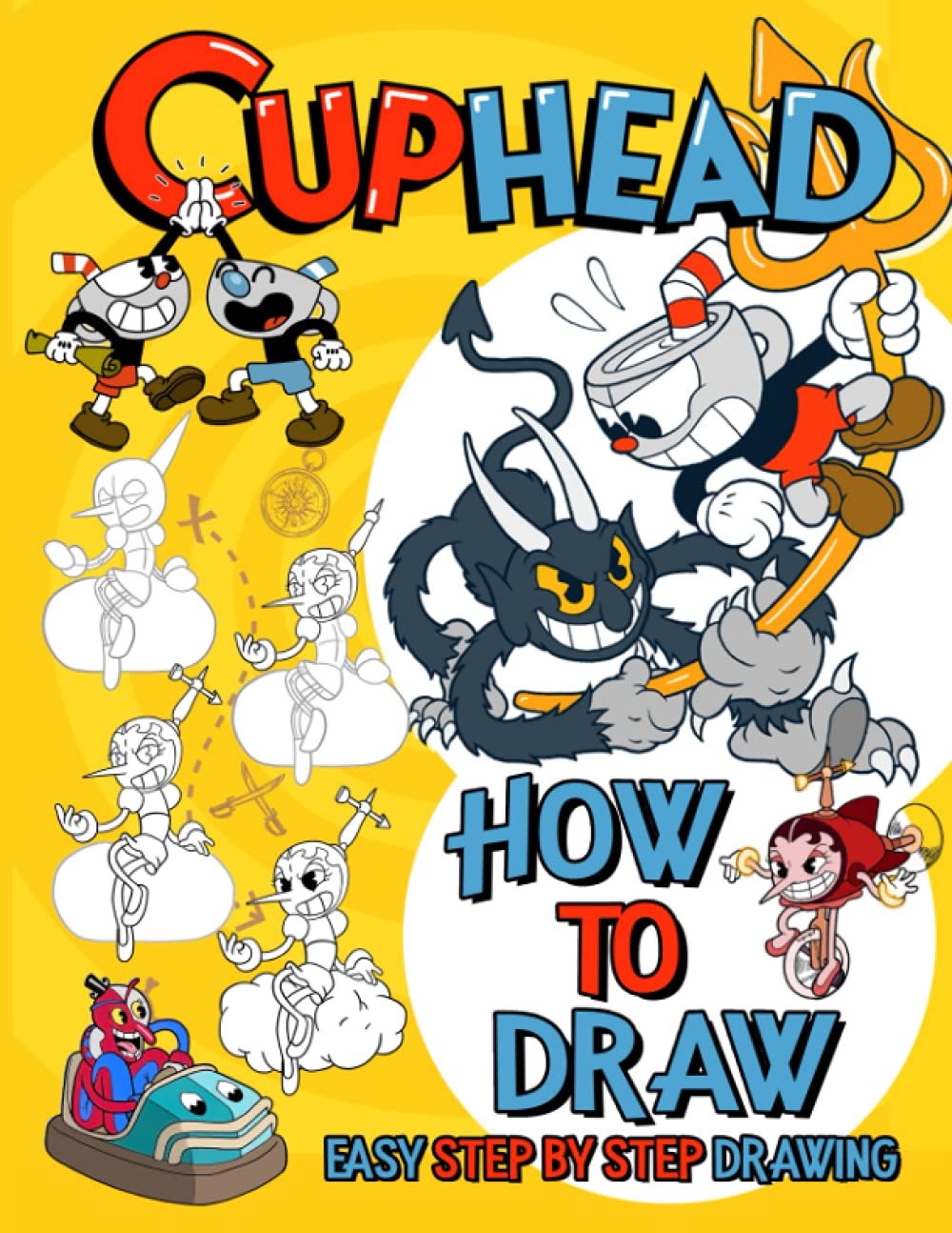 How to Draw Cuphead: A Simple Step-by-Step Guide With Cuphead Colouring & Drawing (Paperback)