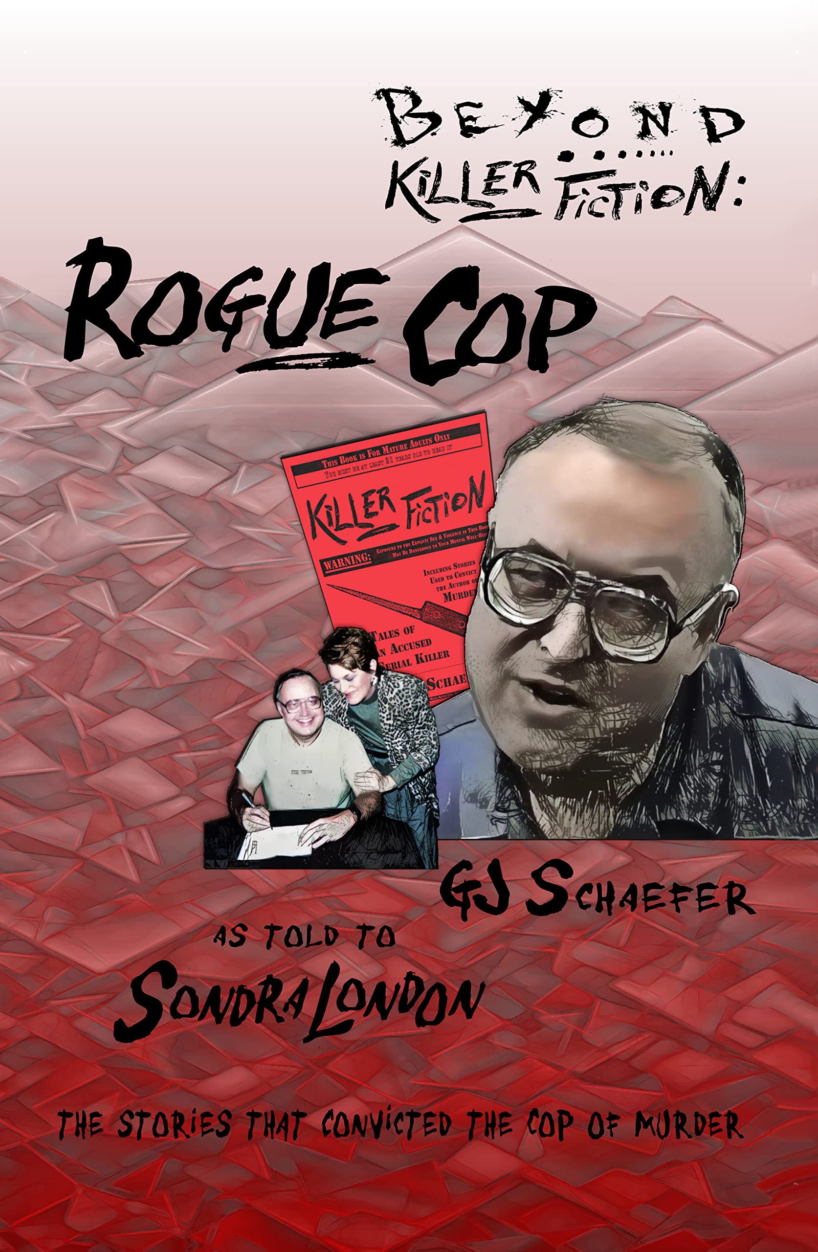 Beyond Killer Fiction: Rogue Cop (Serial Killers Talk to Sondra London)