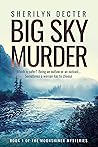 Big Sky Murder: Which is safer? Being an outlaw or being an outcast... Sometimes a woman has to choose (Moonshiner Mysteries Book 1)