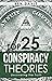Top 25 Conspiracy Theories:...