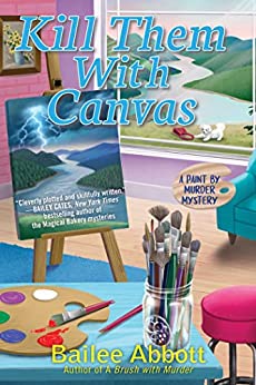 Kill Them With Canvas (A Paint by Murder Mystery, #2)
