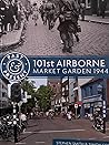 Past & Present: 101st Airborne: Market Garden 1944