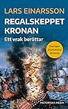 Regalskeppet Kronan: Ett vrak berättar (Sveriges dramatiska historia)