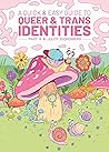 A Quick & Easy Guide to Queer & Trans Identities by Mady G.