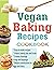 The Vegan Baking Recipes Cookbook For The Holiday by RASHEEM WADE
