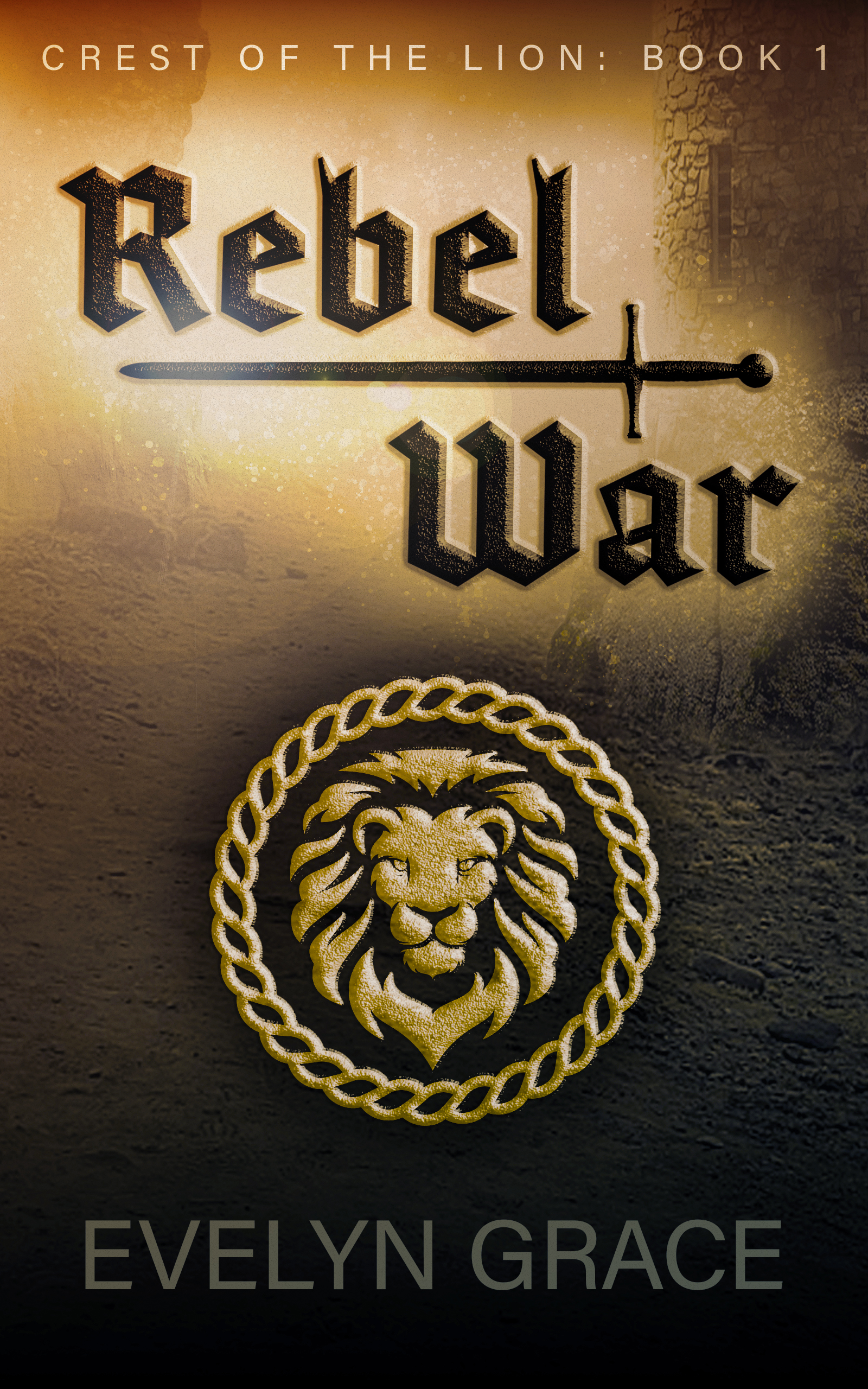 Rebel War (Crest of the Lion #1)