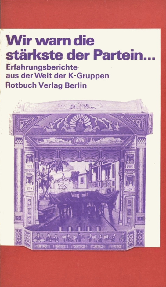 Wir warn die stärkste der Partein... Erfahrungsberichte aus der Welt der K-Gruppen (Paperback)