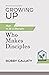 Growing Up, Revised and Updated: How to Be a Disciple Who Makes Disciples