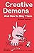 Creative Demons and How to Slay Them