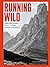 Running Wild: Inspirational Trails from Around the World