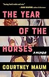 The Year of the Horses by Courtney Maum