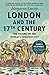 London and the Seventeenth Century: The Making of the World's Greatest City