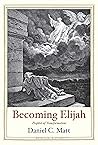 Becoming Elijah: ...