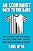 An Economist Goes to the Game How to Throw Away $580 Million and Other Surprising Insights from the Economics of Sports by Paul Oyer