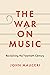 The War on Music: Reclaiming the Twentieth Century