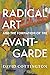 Radical Art and the Formation of the Avant-Garde by David Cottington