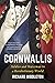 Cornwallis: Soldier and Statesman in a Revolutionary World