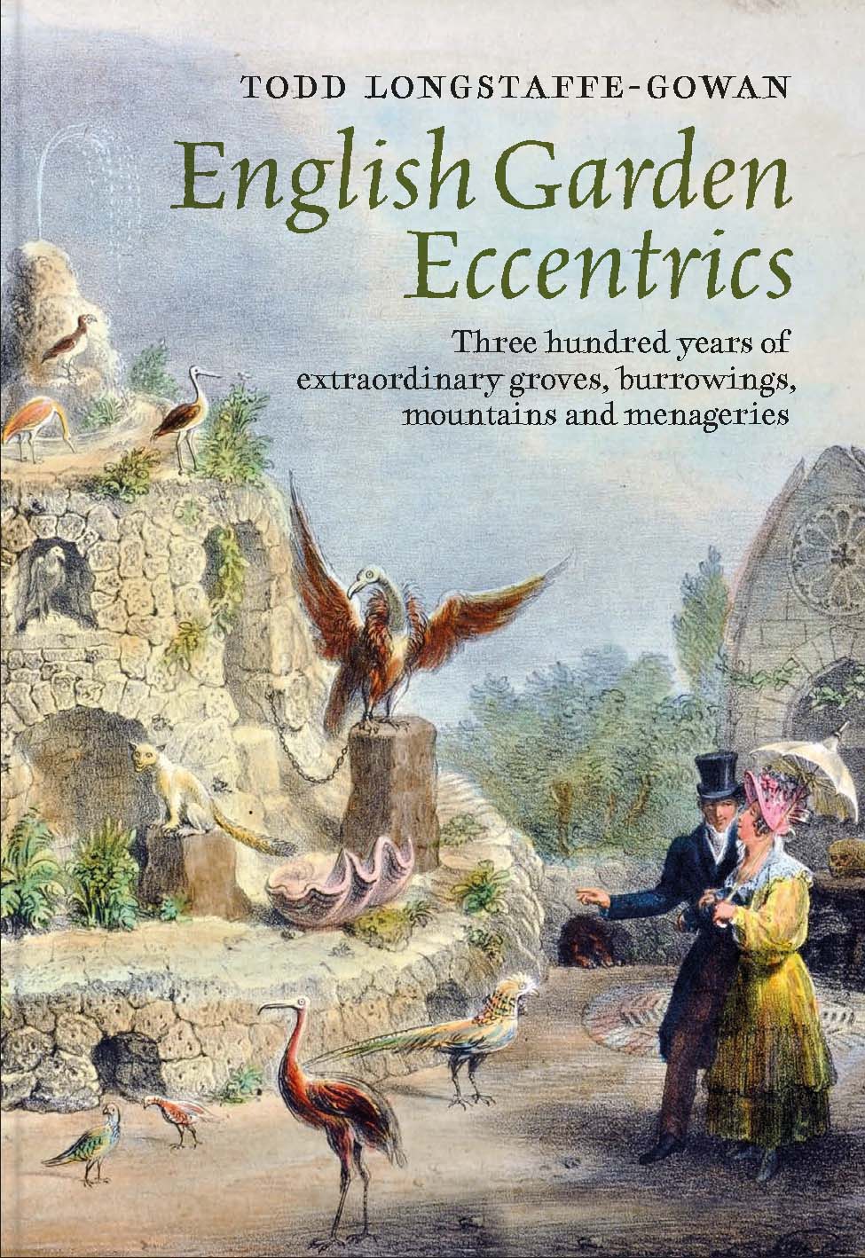 English Garden Eccentrics: Three Hundred Years of Extraordinary Groves, Burrowings, Mountains and Menageries (Hardcover)
