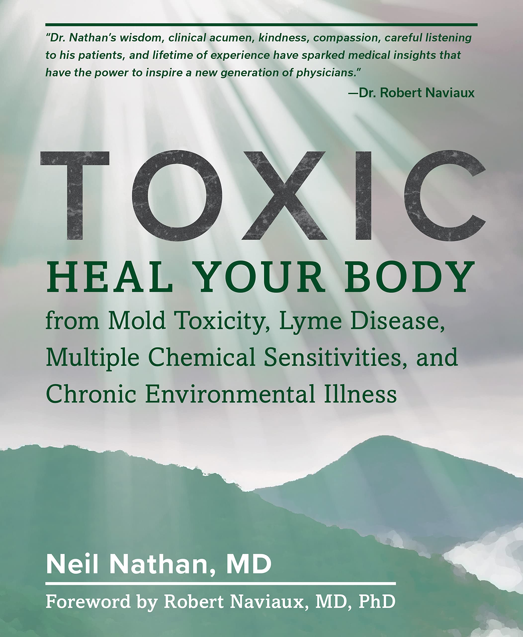 Toxic: Heal Your Body from Mold Toxicity, Lyme Disease, Multiple Chemical Sensitivities, and Chronic Environmental Illness (Kindle Edition)