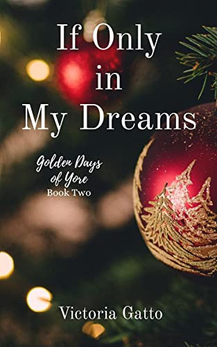 If Only in My Dreams (Golden Days of Yore, #2)