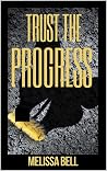 Trust the Progress Trust the Progress