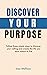Discover Your Purpose: Foll...