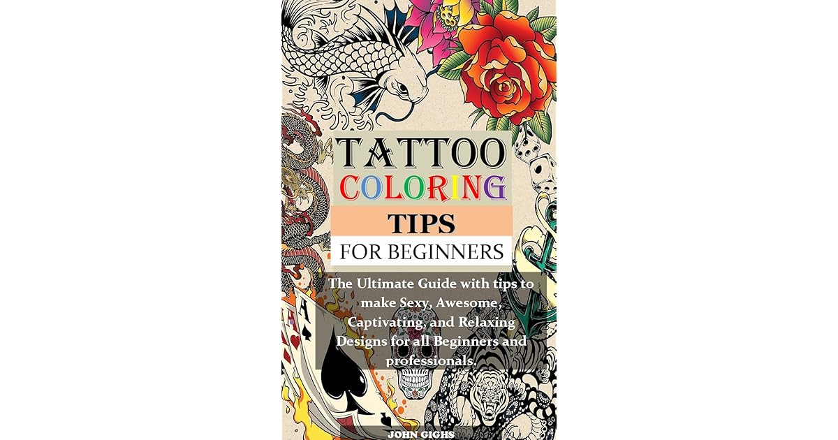 TATTOO COLORING TIPS FOR BEGINNERS: The ultimate guide with tips to ...