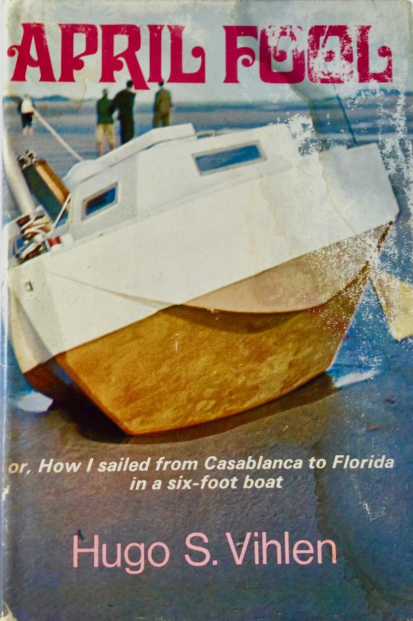 April Fool: Or, how I sailed from Casablanca to Florida in a six-foot boat (Hardcover)