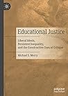 Educational Justice: Liberal Ideals, Persistent Inequality, and the Constructive Uses of Critique