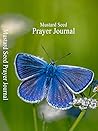 Mustard Seed Prayer Journal - 365 Day: Diary for Prayer, Praise and Gratitude. Letters to God. Butterfly Cover.