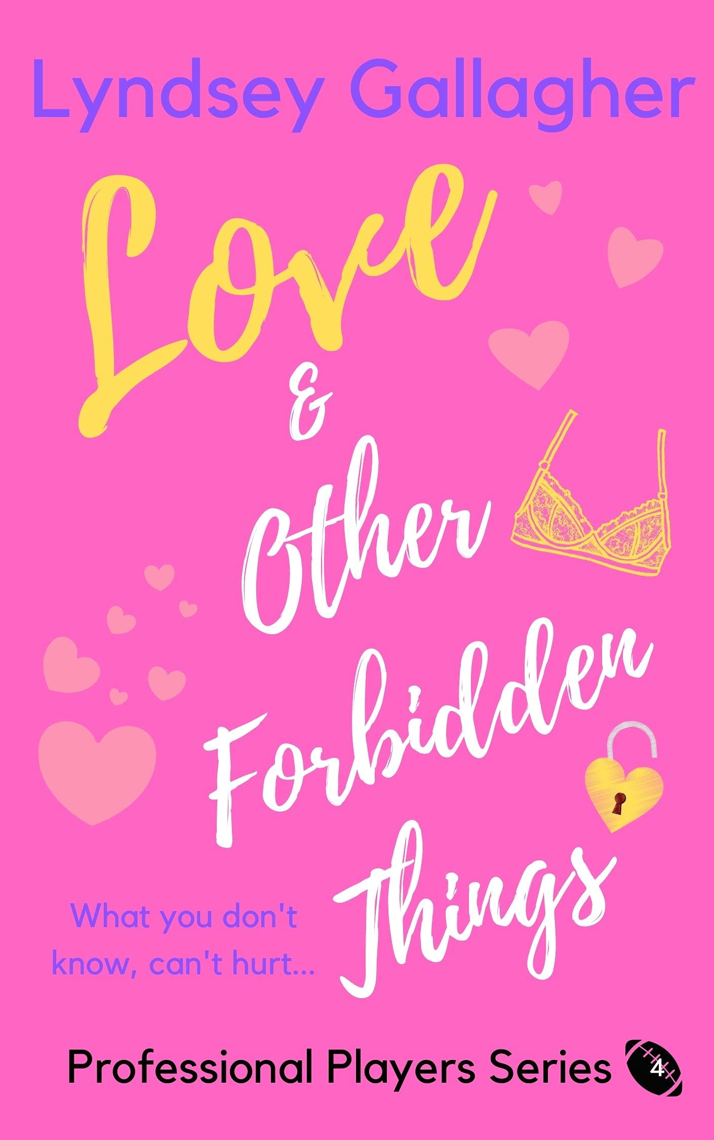 Love & Other Forbidden Things: What you don't know, can't hurt... (Professional Players #4)
