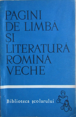 Pagini de limbă şi literatură romînă veche