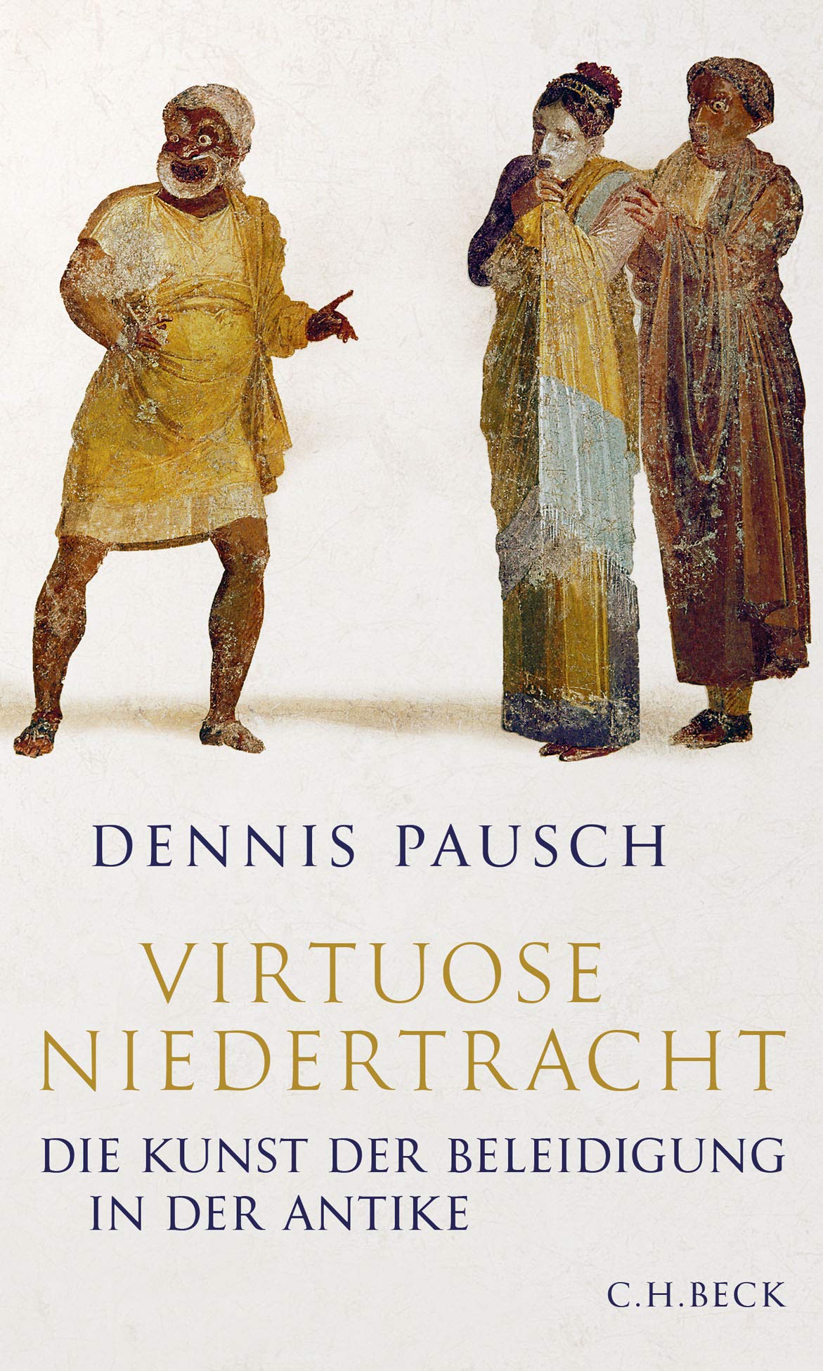 Virtuose Niedertracht: Die Kunst zu beleidigen in der Antike (Hardcover)