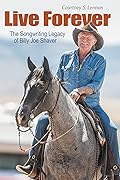 Live Forever: The Songwriting Legacy of Billy Joe Shaver