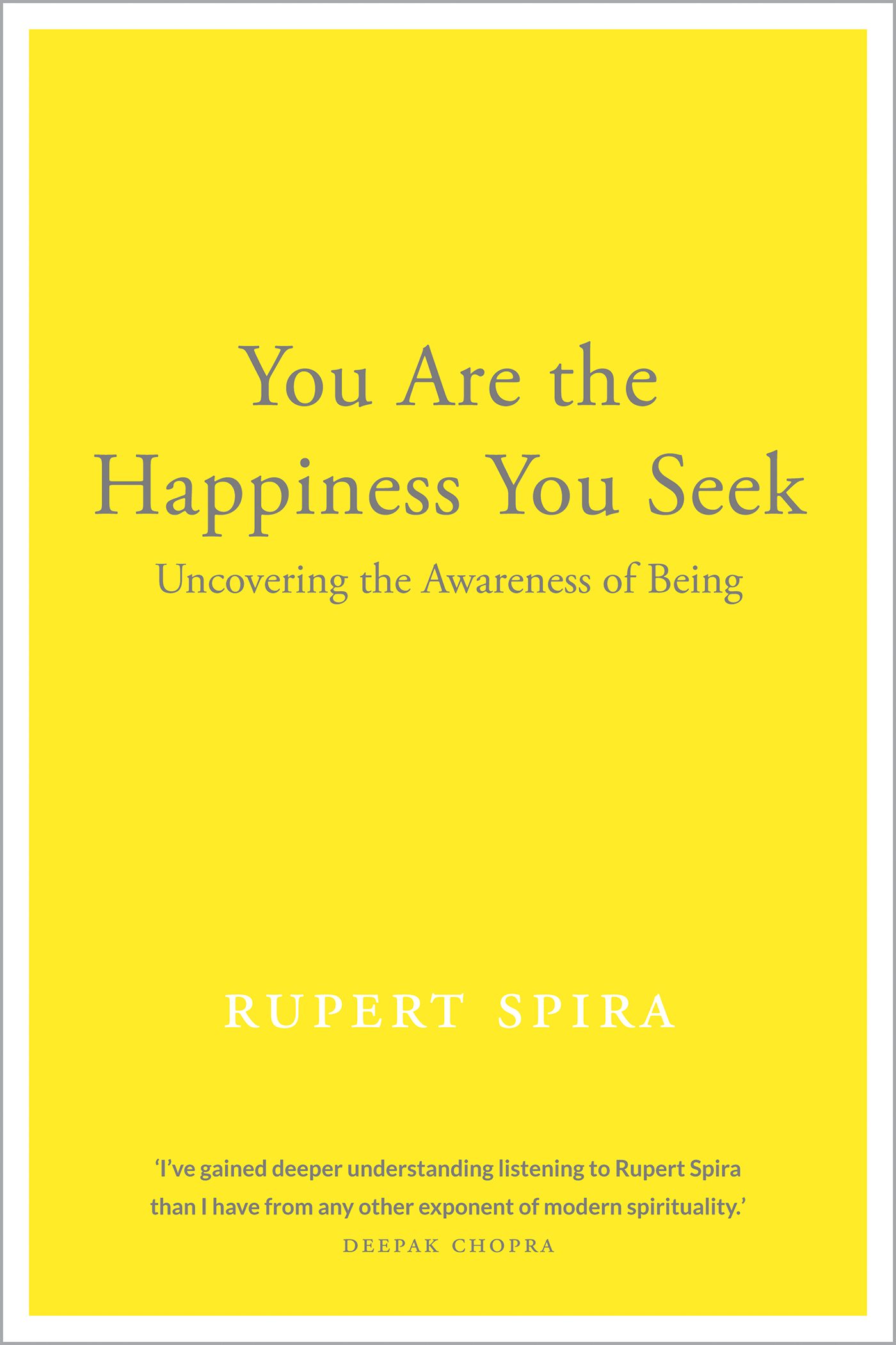 You Are the Happiness You Seek: Uncovering the Awareness of Being