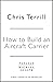 How to Build an Aircraft Carrier: The Incredible Story of the Men and Women Who Brought Britain’s Biggest Warship to Life